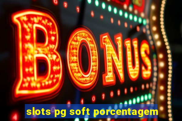 slots pg soft porcentagem